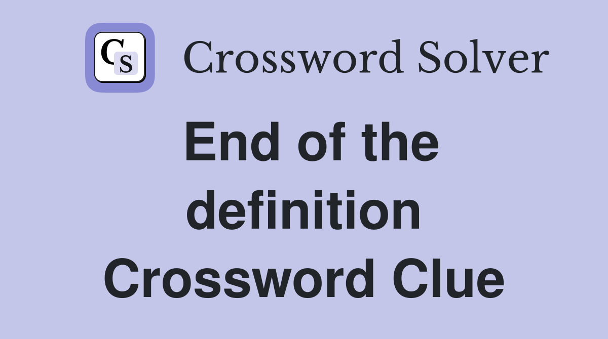 end-of-the-definition-crossword-clue-answers-crossword-solver